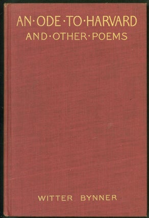 Item #241198 An Ode to Harvard and Other Poems. Witter Bynner