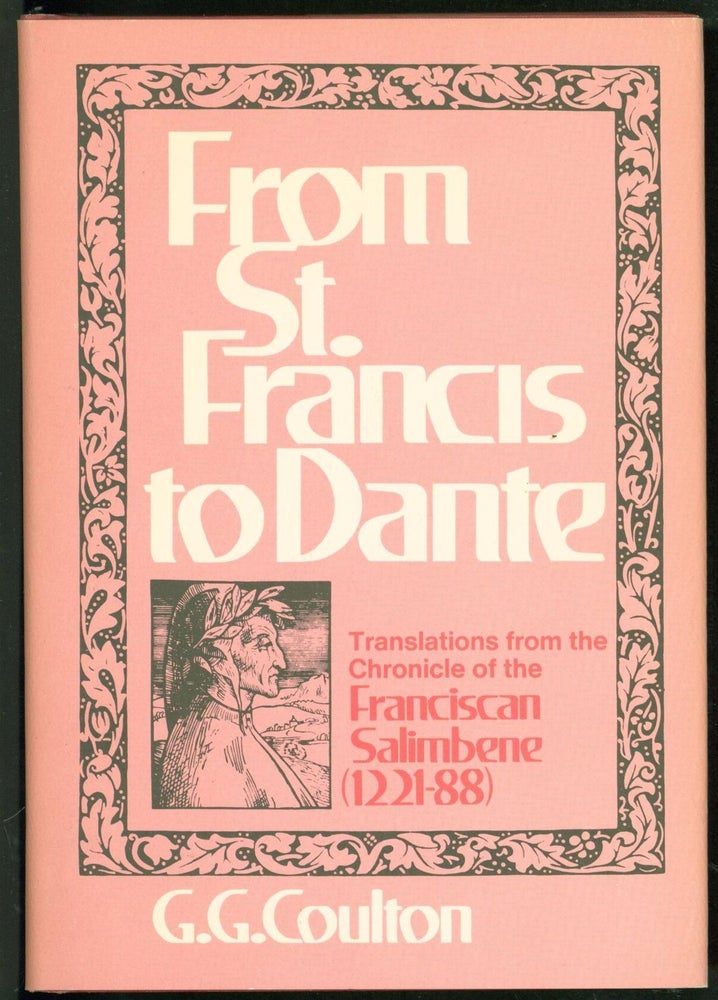 Item #243328 From St. Francis to Dante: Translations from the Chronicle of the Franciscan Salimbene, 1221-1288 (Second edition). G. G. Coulton.