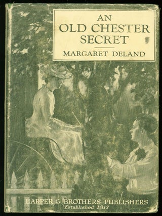 Item #245007 An Old Chester Secret. Margaret Deland