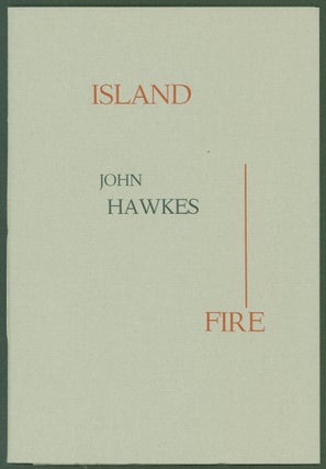 Item #247217 Island Fire [Lettered edition]. John Hawkes