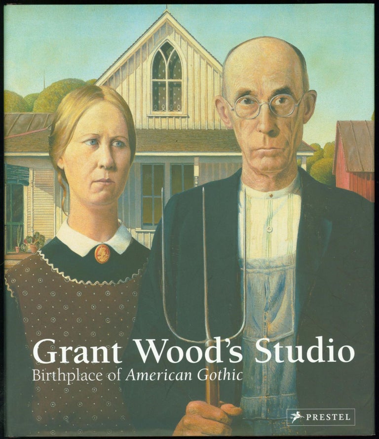 Item #247850 Grant Wood's Studio: Birthplace Of American Gothic. Grant Wood, Jane C. Milosch.