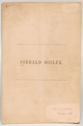 Item #25156 Sibbald Boiler [cover title]. Charles F. Sibbald
