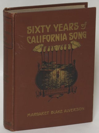 Item #252125 Sixty Years of California Song. Margaret Blake Alverson