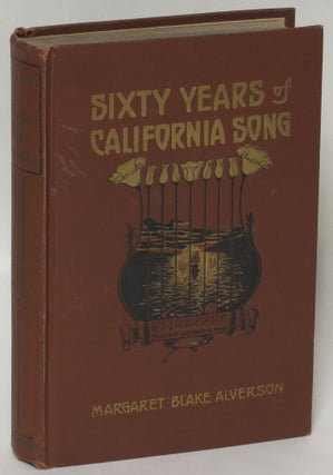 Item #252125 Sixty Years of California Song. Margaret Blake Alverson