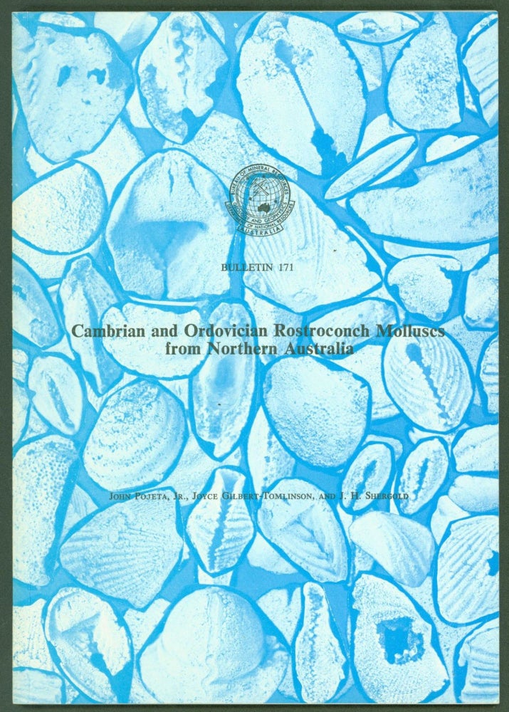 Item #253561 Cambrian and Ordovician Rostroconch Molluscs from Northern Australia (Bulletin 171 / Department of National Resources, Bureau of Mineral Resources, Geology and Geophysics). John Pojeta, Joyce Gilbert-Tomlinson, J. H. Shergold.
