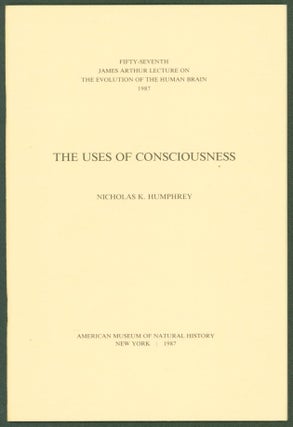 Item #258148 Uses of Consciousness (Fifty-Seventh James Arthur Lecture on The Evolution of the...