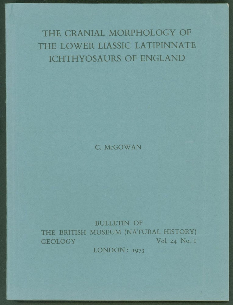 Item #258151 The Cranial Morphology of the Lower Liassic Latipinnate Ichthyosaurs of England. Christopher McGowan.