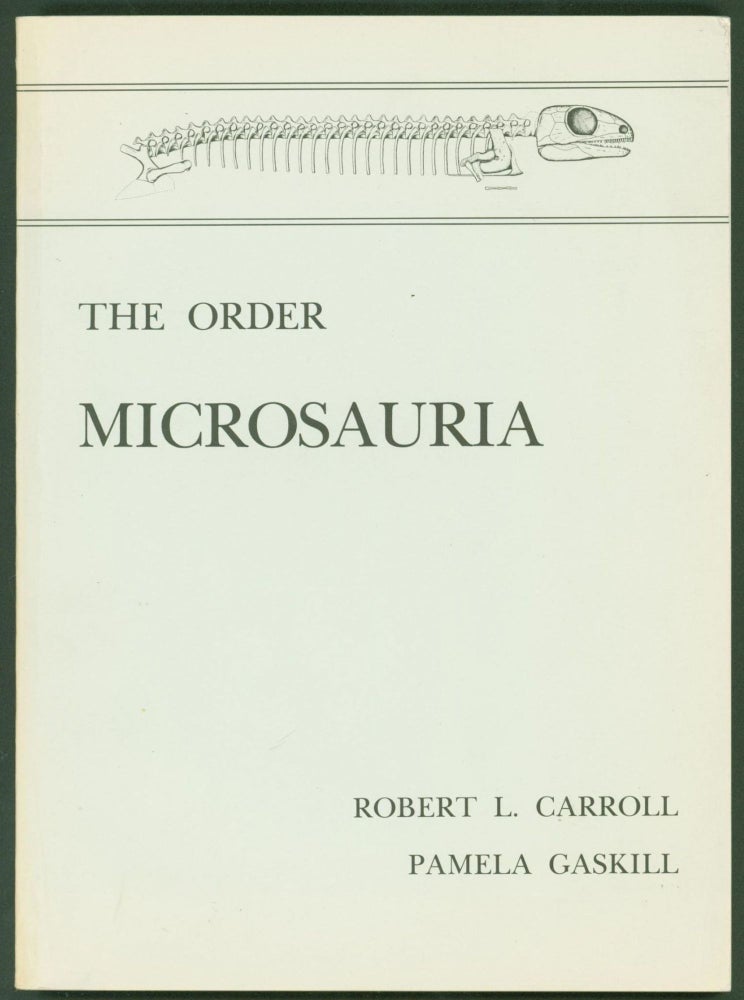 Item #258192 The Order Microsauria. Robert L. Carroll, Pamela Gaskill.
