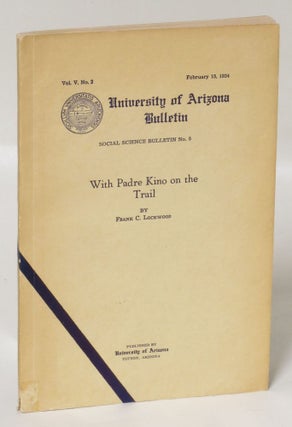 Item #260873 With Padre Kino on the Trail. Frank C. Lockwood