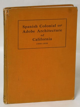 Item #260887 Spanish Colonial or Adobe Architecture of California 1800-1850. Donald R. Hannaford,...