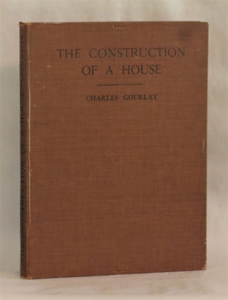 Item #261707 The Construction of a House: Being the Study of Building Construction Presented by...