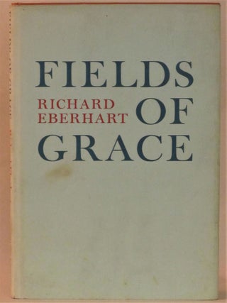 Item #261892 Fields of Grace. Richard Eberhart