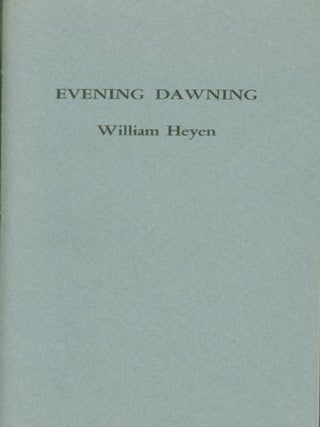 Item #261957 Evening Dawning. William Heyen