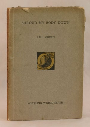 Item #262030 Shroud My Body Down: A Play in Four Scenes. Paul Green