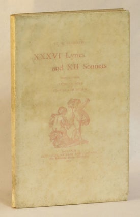 Item #262092 XXXVI Lyrics and XII Sonnets Selected from Cloth of Gold and Flower and Thorn. T. B....