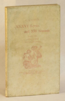 Item #262092 XXXVI Lyrics and XII Sonnets Selected from Cloth of Gold and Flower and Thorn. T. B....