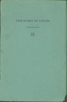 Item #262107 The Story of Louise. Ted Robinson