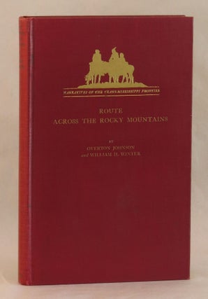 Item #262183 Route Across the Rocky Mountains. Overton Johnson, Carl L. Cannon