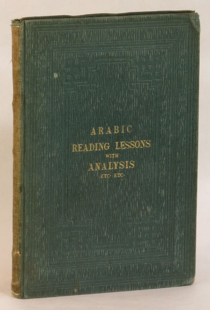 Item #262659 Arabic Reading Lessons: Consisting of Extracts from the Koran, and other Sources, Grammatically Analyzed and Translated. N. Davis, B. Davidson.
