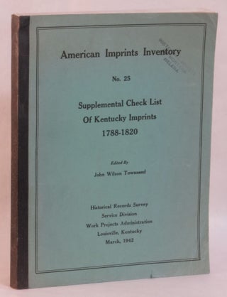 Item #262669 Supplemental Check List of Kentucky Imprints, 1788-1820. American Imprints Number...