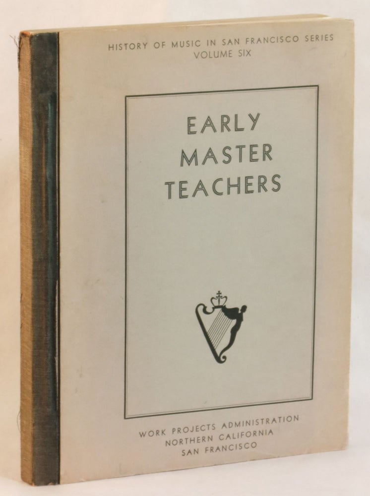 Item #262671 Early Master Teachers. History of Music in San Francisco Series. Volume Six: 1940. Cornell Lengyel.