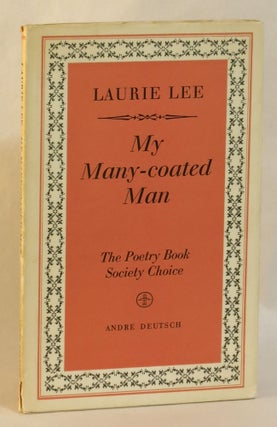 Item #262783 My Many-Coated Man. Laurie Lee