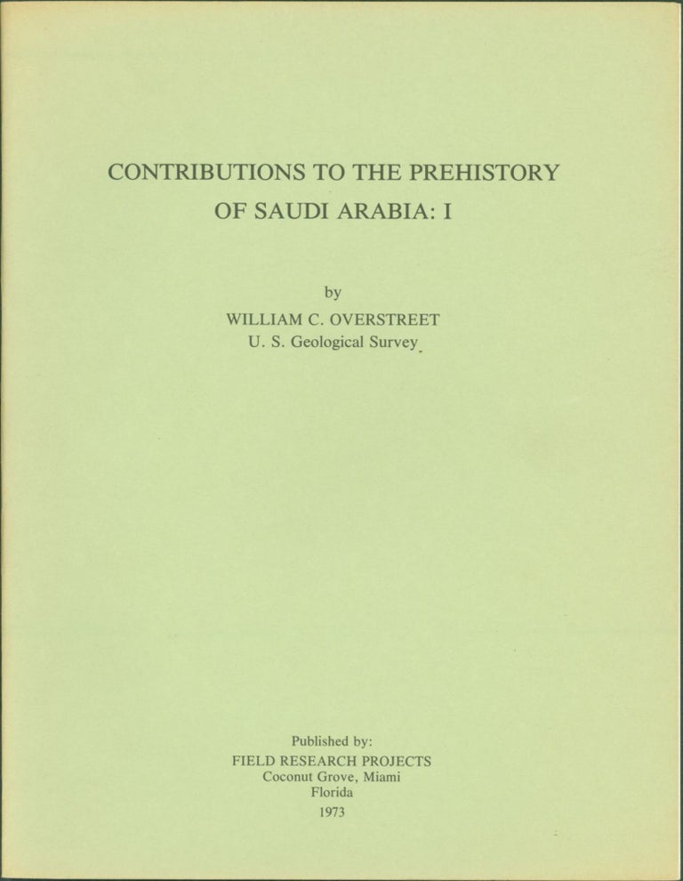 Item #262800 Contributions to the Prehistory of Saudi Arabia: I. William C. Overstreet.