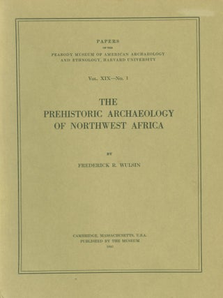 Item #262804 THE PREHISTORIC ARCHAEOLOGY OF NORTHWEST AFRICA. FREDERICK R. WULSIN