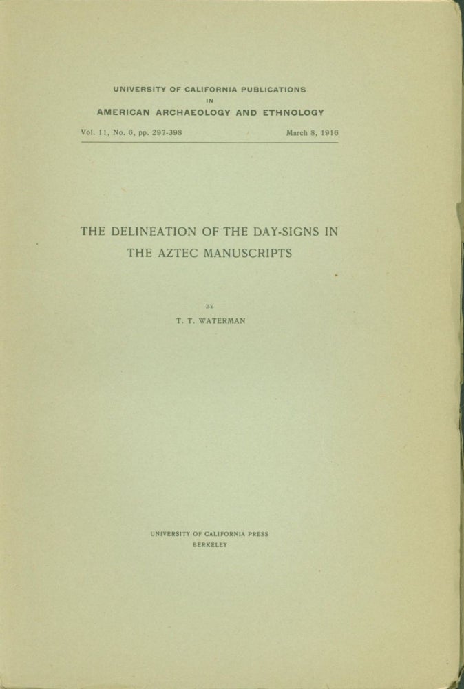 Item #262807 The Delineation of the Day-Signs in the Aztec Manuscripts. T. T. Waterman.
