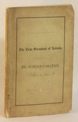 Item #262849 The True Grandeur of Nations: An Oration Delivered Before the Authorities of the...