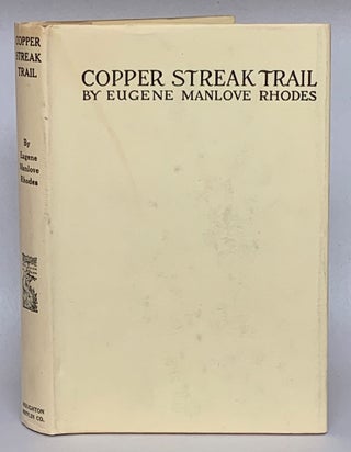 Item #262859 Copper Streak Trail. Eugene Manlove Rhodes