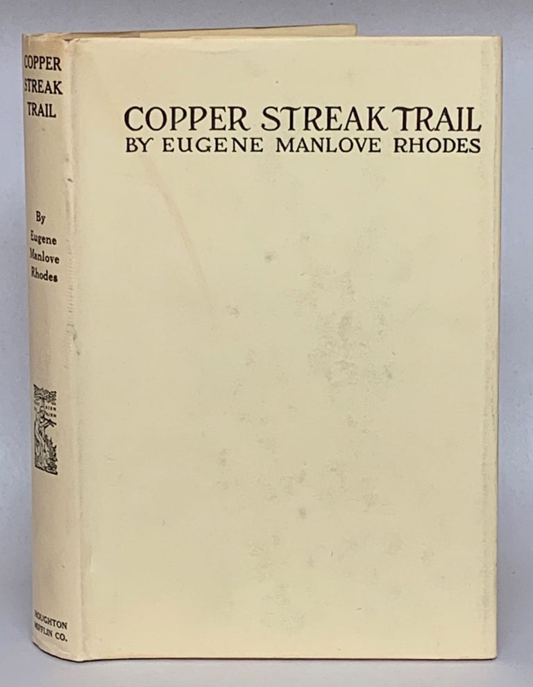 Item #262859 Copper Streak Trail. Eugene Manlove Rhodes.