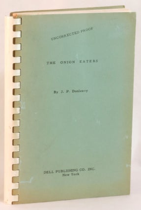 Item #262921 The Onion Eaters (Uncorrected Proof copy). J. P. Donleavy