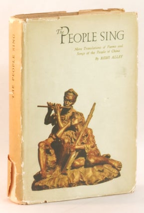 Item #262952 The People Sing: More Translations of Poems and Songs of the People of China. Rewi...