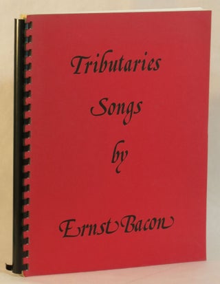 Item #263050 Tributaries: Songs. Ernst Bacon