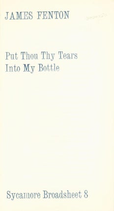 Item #263150 Put thou Tears into My Bottle. James Fenton