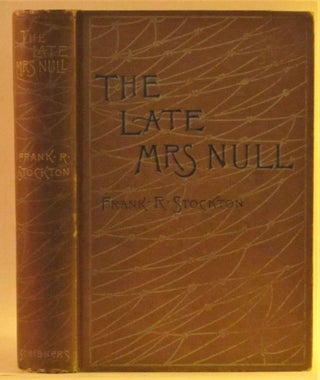 Item #263259 The Late Mrs. Null. Frank R. Stockton