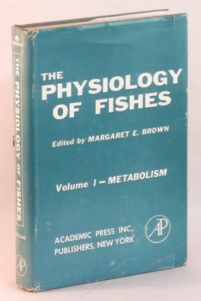 Item #263406 The Physiology of Fishes. Volume I - Metabolism. Margaret E. Brown