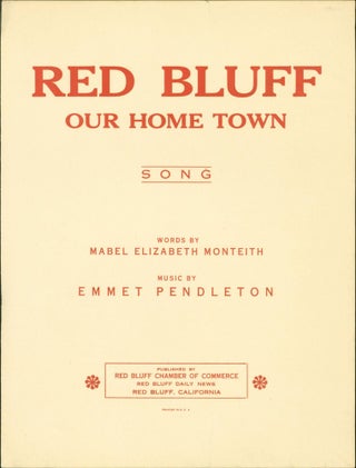 Item #263416 Red Bluff: Our Home Town. Emmet Pendleton, Mabel Elizabeth Monteith, words