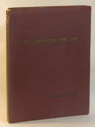 Item #263478 The Loafer and the Loaf. Henry Leland Clarke