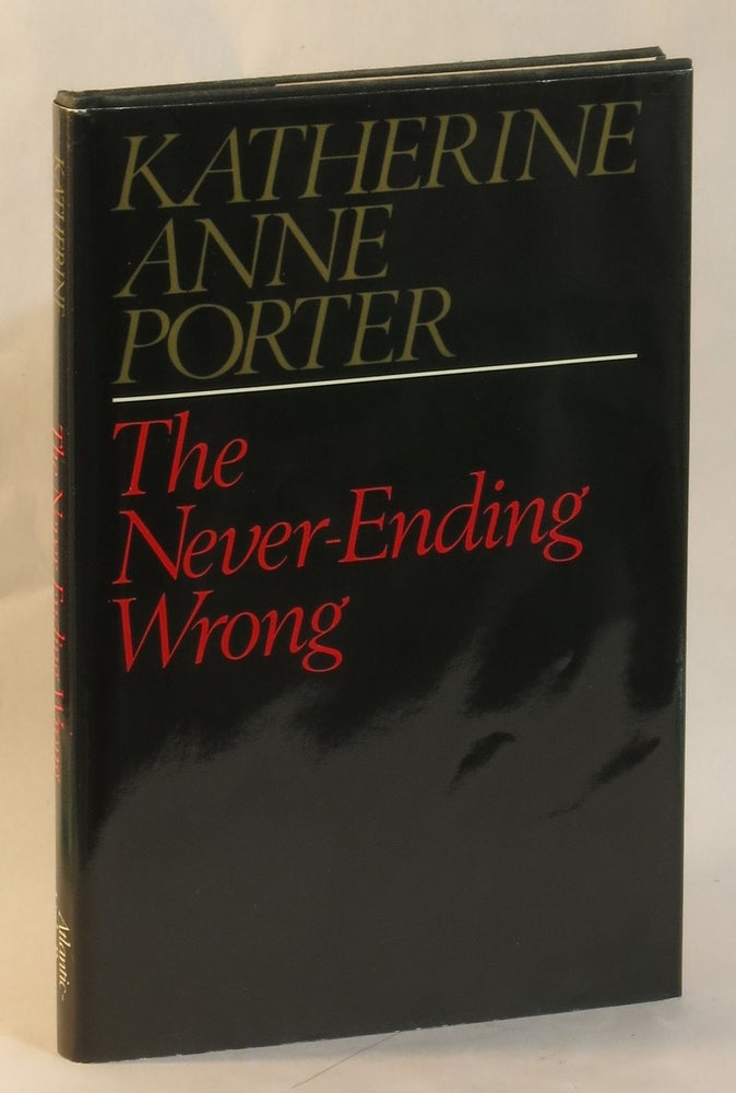 Item #263524 The Never-Ending Wrong. Katherine Anne Porter.