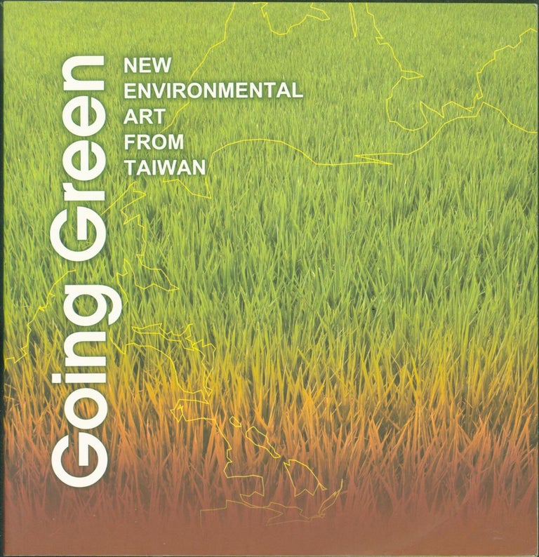 Item #263785 Going Green: New Environmental Art from Taiwan. Jane Ingram Allen, curator.