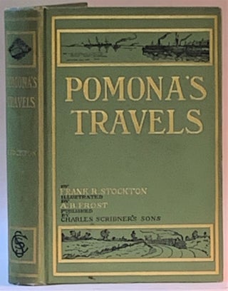Item #263816 Pomona's Travel. Frank R. Stockton, A. B. Frost
