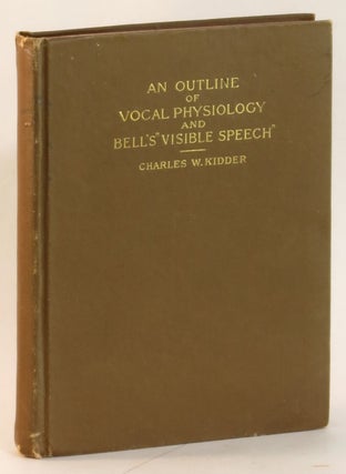 Item #263939 An Outline of Vocal Physiology and Bell's 'Visible Speech':The Scientific Basis for...