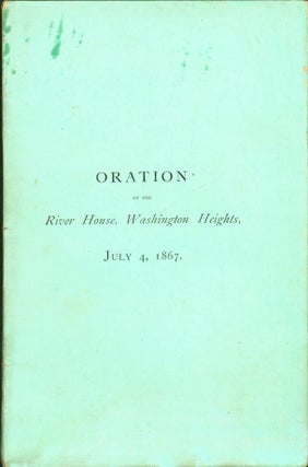 Item #264009 An Oration Delivered at River House, Washington Heights, on the Fourth of July,...
