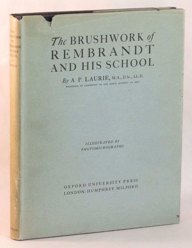 Item #264147 The Brush-Work of Rembrandt and his School. Rembrandt, A. P. Laurie.
