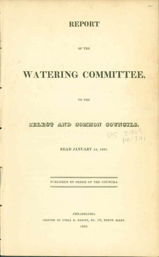 Item #264359 Report of the Watering Committee, to the Select and Common Councils. Read January 13, 1825. Joseph S. Lewis, chairman.