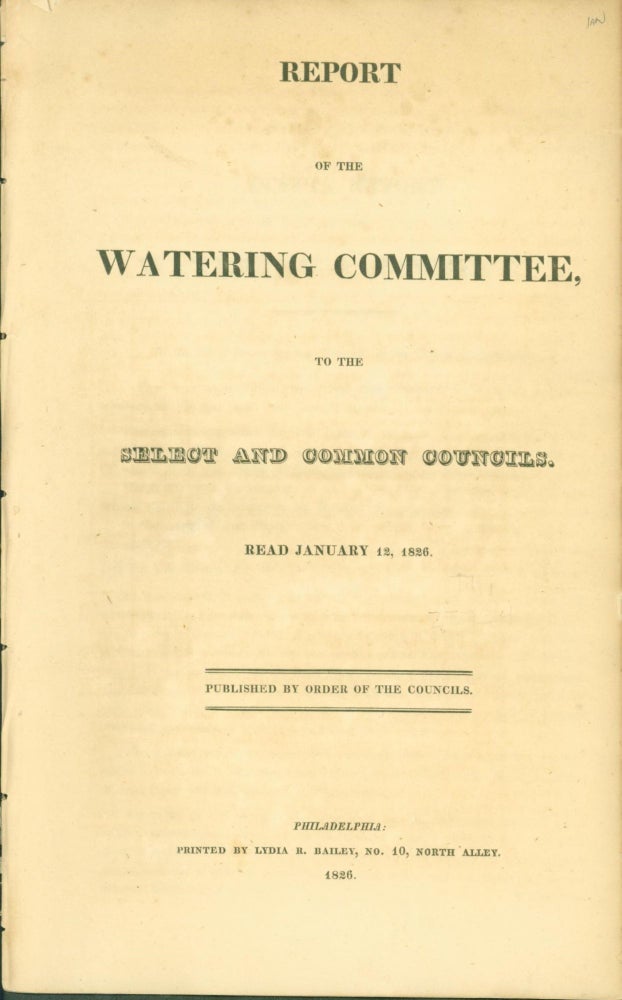 Item #264360 Report of the Watering Committee to the Select and Common Councils. Read January 12, 1826. Joseph S. Lewis, chairman.