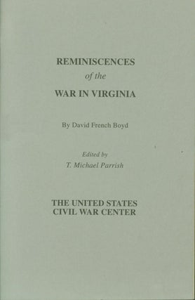 Item #264474 Reminiscences of the War in Virginia. David French. Parrish Boyd, T. Michael