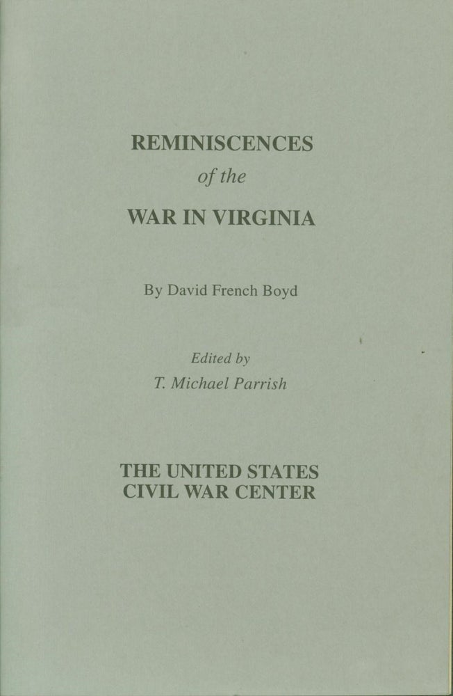 Item #264474 Reminiscences of the War in Virginia. David French. Parrish Boyd, T. Michael.